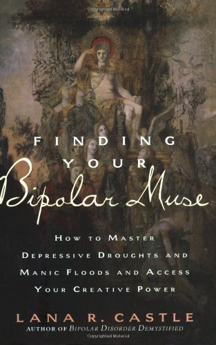 Lana R. Castle/Finding Your Bipolar Muse@ How to Master Depressive Droughts and Manic Flood